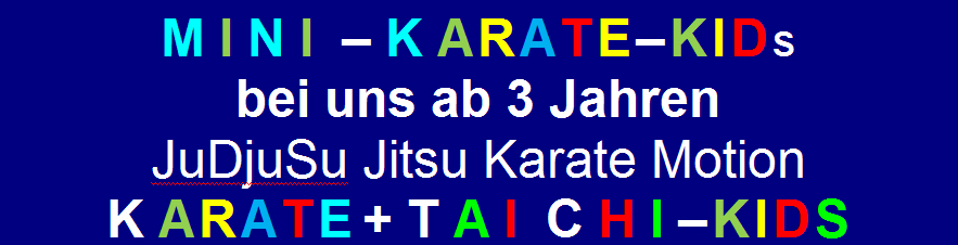 M I N I   K A R A T E  K I D S bei uns ab 3 Jahren JuDjuSu Jitsu Karate Motion  K A R A T E + T A I  C H I  K I D S